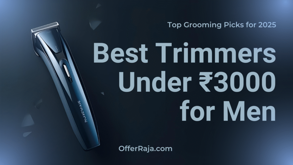 Best Trimmers Under ₹3000 for Men