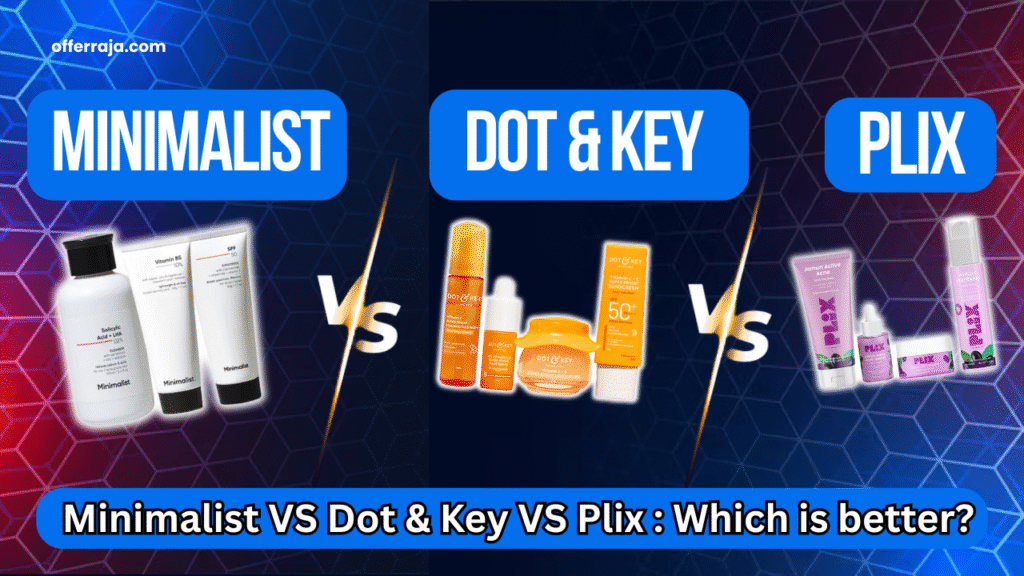 Dot & Key vs Minimalist vs Plix Skincare