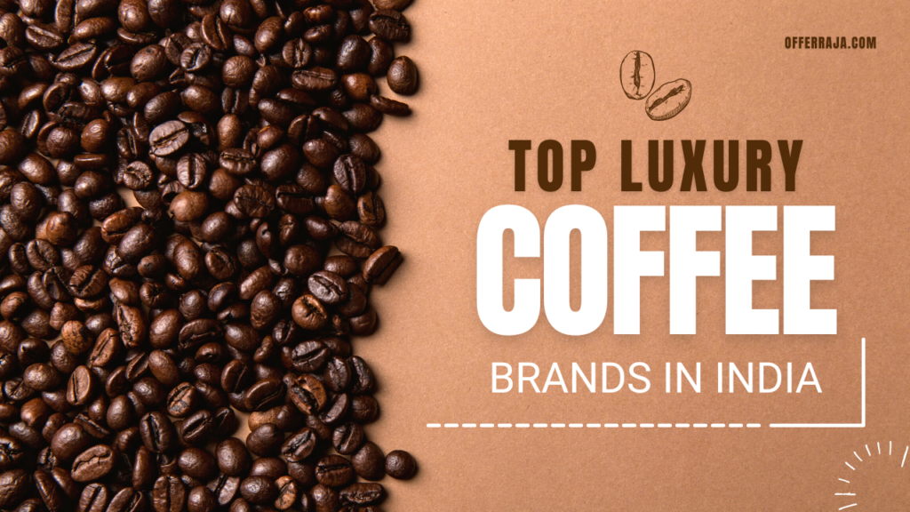 luxury coffee brands in india