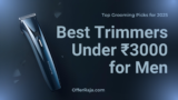 Best Trimmers Under ₹3000 for Men in India (2025): Groom Smart, Save Smarter with OfferRaja
