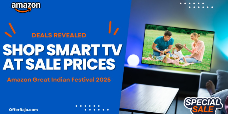 Shop Smart TVs at Sale Prices! Early Deals Revealed – Amazon Great Indian Festival Sale 2025