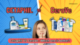 Cetaphil vs CeraVe: Which One’s Better for You?