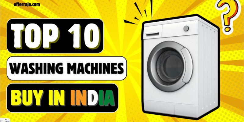 Best Washing Machines in India 2025: Top 10 Picks for Indian Homes!
