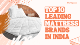 Top 10 Leading Mattress Brands in India for Ultimate Comfort (2025)