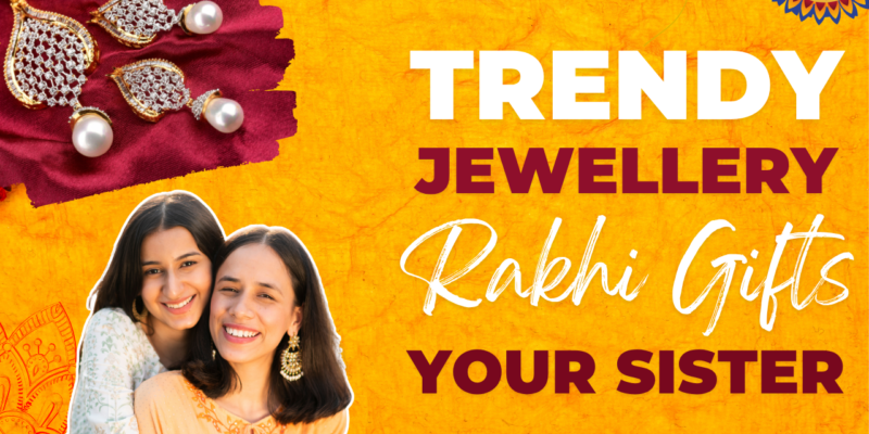 Trendy Jewellery Rakhi Gifts Your Sister Will Adore in 2025