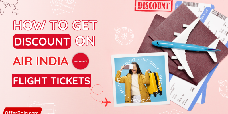 How to Get Discounts on Air India Flight Tickets