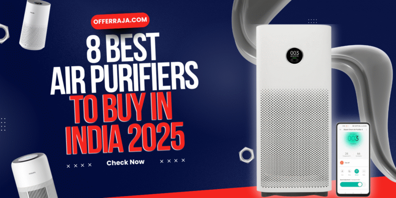 8 Best Air Purifiers in India 2025 (From Budget to Premium)