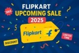 Flipkart Upcoming Sale 2025: Save Big with Discounts