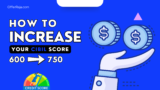 How to Increase CIBIL Score from 600 to 750 – Tips, FAQs & Expert Advice