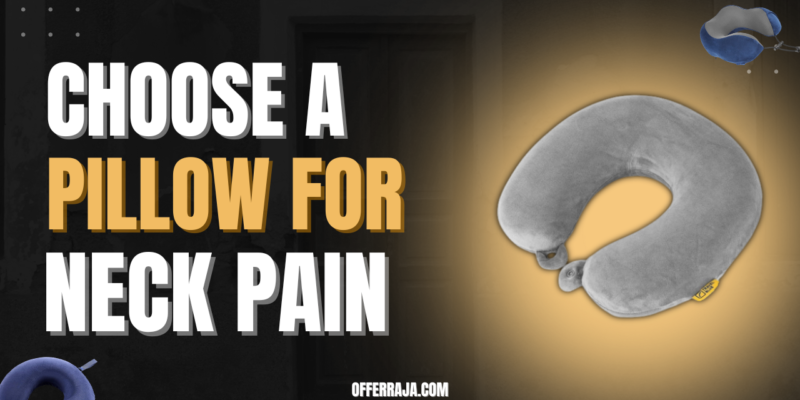 Best Pillow for Neck Pain: How to Choose the Right One & Save Big with OfferRaja
