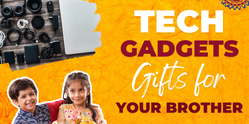Tech Gadgets That Make Perfect Rakhi Gifts for Brothers (2025 Edition)